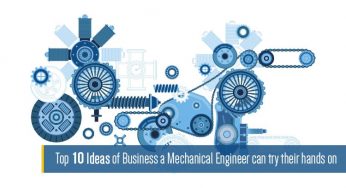 Top 10 Business Ideas for Mechanical Engineers Can Try Their Hands-on