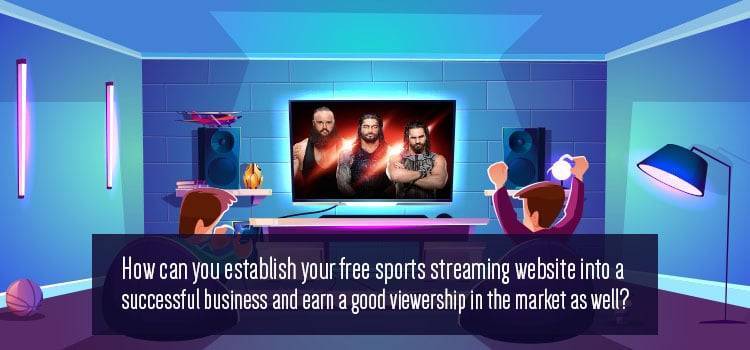 How to Establish Your Free Sports Streaming Website - Buzzcnn