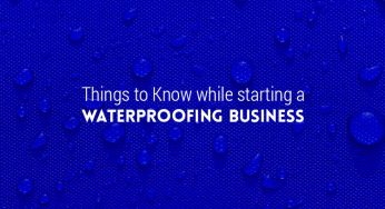 Things to Know while starting a Waterproofing Business in India