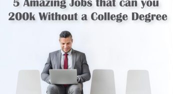 5 Amazing Jobs that can you 200k Without a College Degree